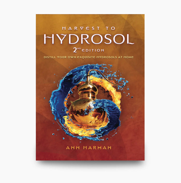 Harvest to Hydrosol, 2nd edition. By Ann Harman.